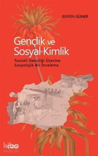 Gençlik ve Sosyal Kimlik; Tunceli Gençliği Üzerine Sosyolojik Bir İnceleme