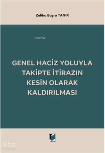 Genel Haciz Yoluyla Takipte İtirazın Kesin Olarak Kaldırılması
