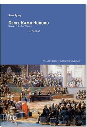 Genel Kamu Hukuku; Devlet 18. - 20. Yüzyıl | Rona Aybay | İstanbul Bil