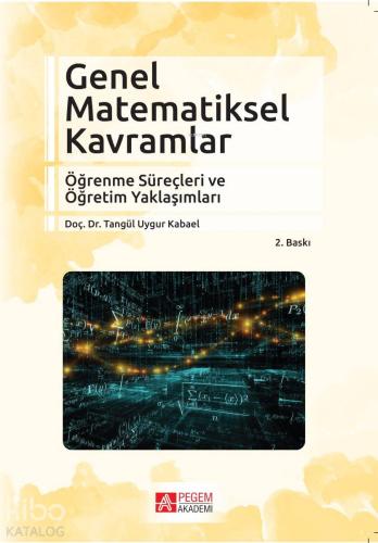 Genel Matematiksel Kavramlar Öğrenme Süreçleri ve Öğretim Yaklaşımları