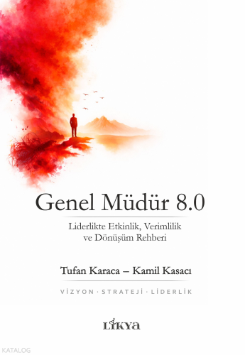 Genel Müdür 8.0;Liderlikte Etkinlik, Verimlilik ve Dönüşüm Rehberi