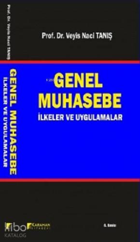 Genel Muhasebe; İlkeler ve Uygulamalar | Veyis Naci Tanış | Karahan Ki