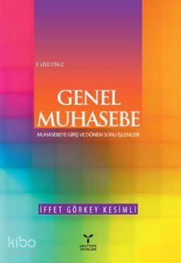 Genel Muhasebe; Muhasebeye Giriş ve Dönem Sonu İşlemleri | İffet Görke