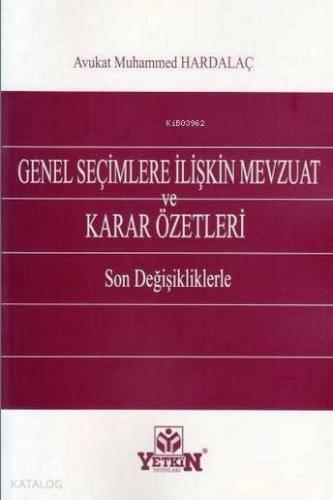 Genel Seçimlere İlişkin Mevzuat ve Karar Özetleri; Son Değişikliklerle