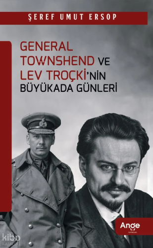 General Townshend ve Lev Troçki’nin Büyükada Günleri