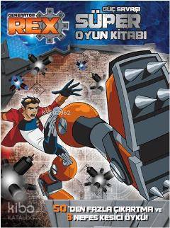Generator Rex - Güç Savaşı; Süper Oyun Kitabı | Kolektif | Doğan Çocuk