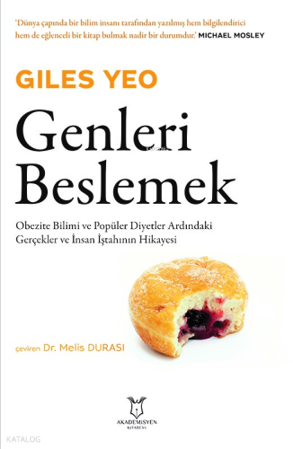 Genleri Beslemek Obezite Bilimi ve Popüler Diyetler Ardındaki Gerçekler ve İnsan İştahının Hikayesi