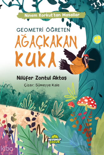 Geometri Öğreten Ağaçkakan Kuka;Ninem Korkut’tan Masallar