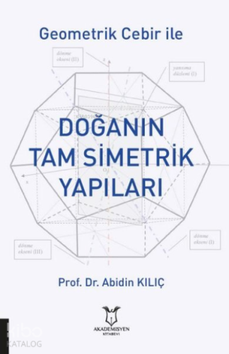 Geometrik Cebir İle Doğanın Tam Simetrik Yapıları