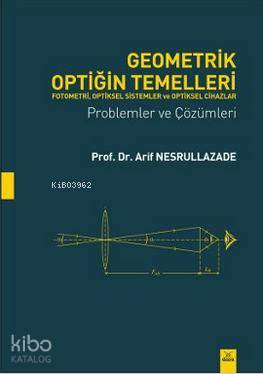 Geometrik Optiğin Temelleri; Fotometri, Optikel Sistemler  ve Optiksel Cihazlar