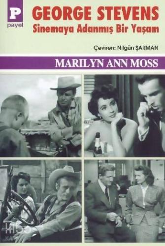 George Stevens - Sinemaya Adanmış Bir Yaşam