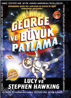 George ve Büyük Patlama (Ciltli - 10+ Yaş); Evrene Açılan Gizli Anahtar