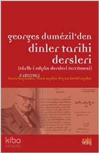 Georges Dumezil'den Dinler Tarihi Dersleri; Tarih-i Edyan Dersleri Tercümesi