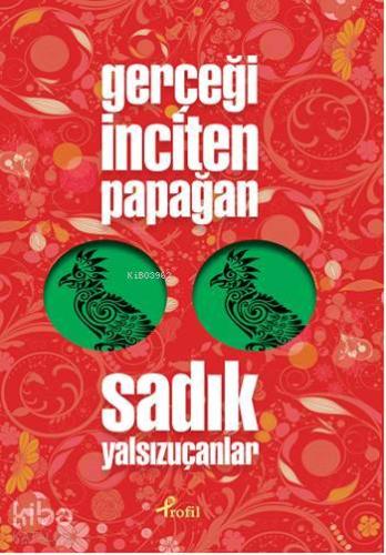 Gerçeği İnciten Papağan | Sadık Yalsızuçanlar | Profil Yayıncılık