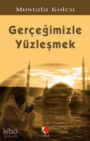 Gerçeğimizle Yüzleşmek