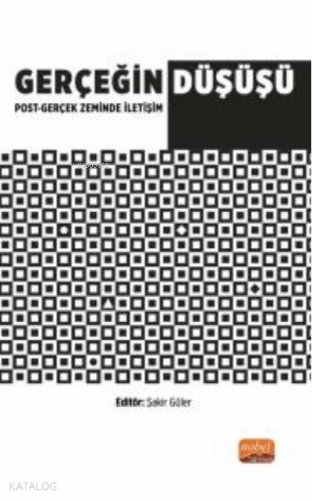 Gerçeğin Düşüşü: ;Post-Gerçek Zeminde İletişim