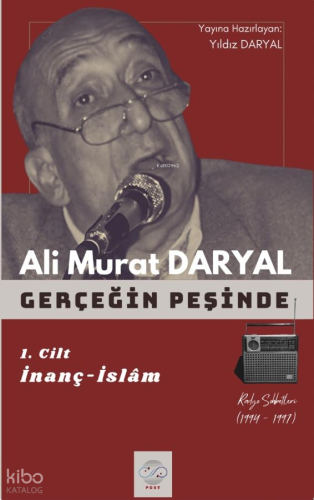 Gerçeğin Peşinde 1. Cilt;İnanç - İslâm | Ali Murat Daryal | Post Yayın