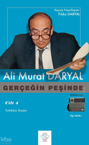 Gerçeğin Peşinde (Cilt 4);Tefekkür-İbadet | Ali Murat Daryal | Post Ya