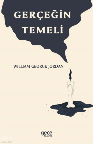 Gerçeğin Temeli | William George Jordan | Gece Kitaplığı Yayınları