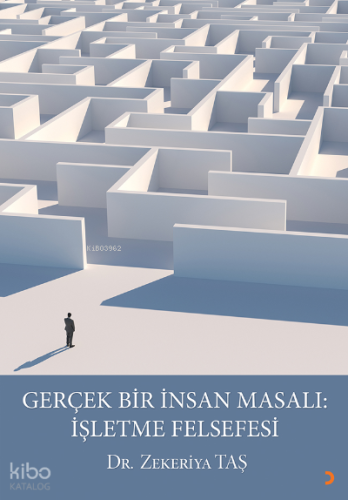Gerçek Bir İnsan Masalı: İşletme Felsefesi