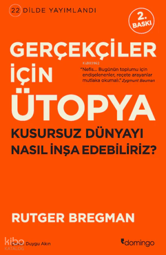 Gerçekçiler İçin Ütopya; Kusursuz Dünyayı Nasıl İnşa Edebiliriz?