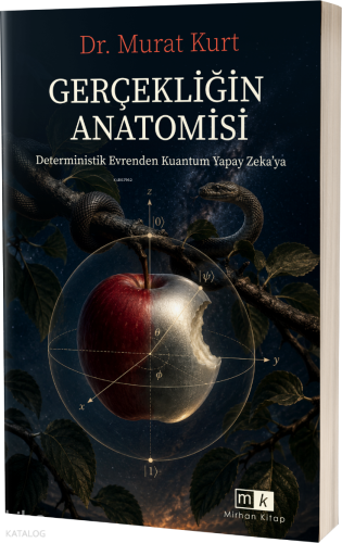 Gerçekliğin Anatomisi ;Determistik Evrenden Kuantum Yapay Zeka'ya | Mu