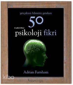 Gerçekten Bilmeniz Gereken 50 Psikoloji Fikri