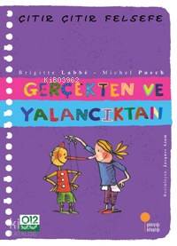 Gerçekten ve Yalancıktan; Çıtır Çıtır Felsefe 3