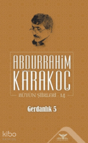 Gerdanlık 5;Bütün Şiirleri 14 | Abdurrahim Karakoç | Altınordu Yayınla