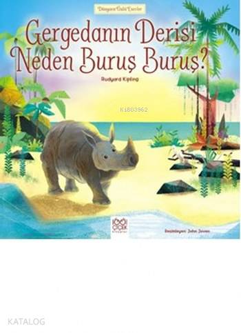 Gergedanın Derisi Neden Buruş Buruş? | Joseph Rudyard Kipling | 1001 Ç