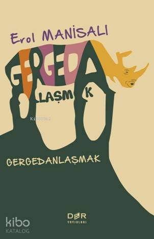 Gergedanlaşmak | Erol Manisalı | Der Yayınları