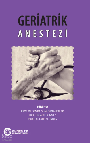 Geriatrik Anestezi | Kolektif | Güneş Tıp Kitabevi