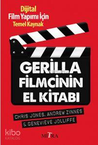 Gerilla Filmcinin El Kitabı; Dijital Film Yapımı İçin Temel Kaynak