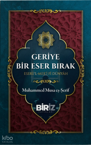 Geriye Bir Eser Bırak;Eserü'l Mer'i Fi Dünyah | Muhammed Musa eş- Şeri