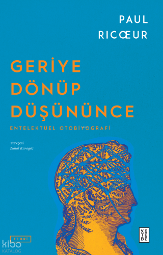 Geriye Dönüp Düşününce;Entelektüel Otobiyografi | Paul Ricoeur | Keteb