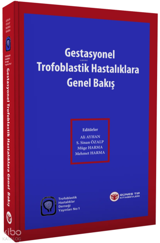 Gestasyonel Trofoblastik Hastalıklara Genel Bakış | Kolektif | Güneş T