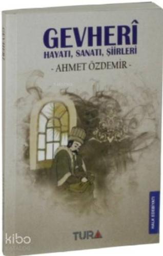 Gevheri; Hayatı Sanatı Şiirleri | Ahmet Özdemir | Tura Yayınları