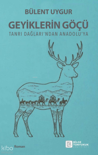 Geyiklerin Göçü;Tanrı Dağları'ndan Anadolu'ya