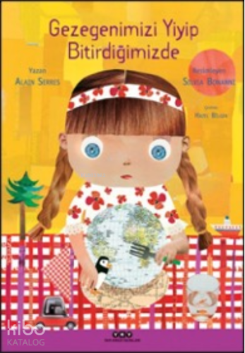 Gezegenimizi Yiyip Bitirdiğimizde | Alain Serres | Yapı Kredi Yayınlar