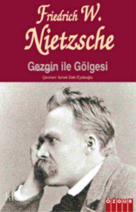 Gezgin ile Gölgesi | Friedrich Wilhelm Nietzsche | Özgür Yayınları (Pa