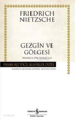 Gezgin ve Gölgesi (Ciltli); İnsanca Pek İnsanca 2 | Friedrich Wilhelm 