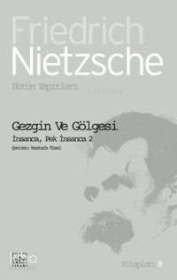 Gezgin ve Gölgesi | Friedrich Wilhelm Nietzsche | İthaki Yayınları