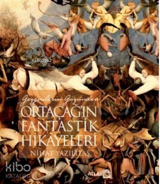 Gezginlerin Gözünden Ortaçağ'ın Fantastik Hikayeleri