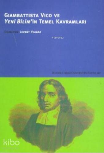 Giambattista Vico ve Yeni Bilim'in Temel Kavramları | Levent Yılmaz | 