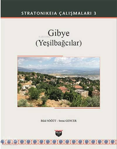 Gibye (Yeşilbağcılar) - Stratonikeia Çalışmaları 3