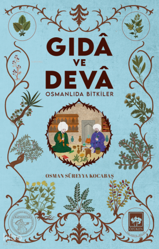 Gıdâ ve Devâ;Osmanlıda Bitkiler | Osman Süreyya Kocabaş | Ötüken Neşri