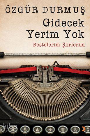 Gidecek Yerim Yok; Bestelerim Şiirlerim