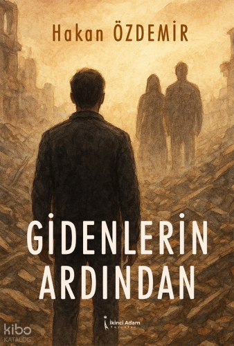 Gidenlerin Ardından | Hakan Özdemir | İkinci Adam Yayınları