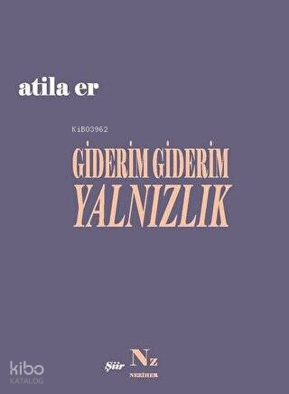 Giderim Giderim Yalnızlık | Atila Er | Neziher Yayınları