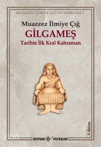 Gilgameş; Tarihte İlk Kral Kahraman